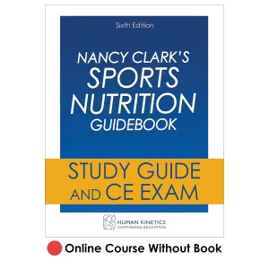 Nancy Clark's Sports Nutrition Guidebook 6th Edition Online CE Course Without Book